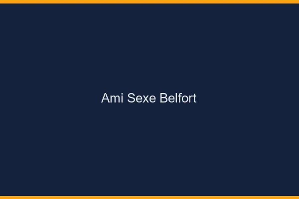 Ami Sexe Belfort