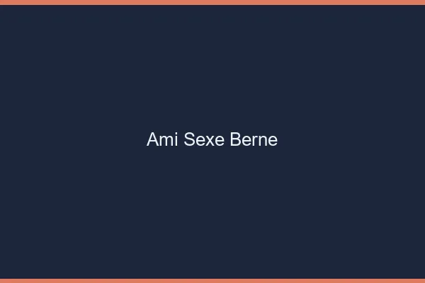 Ami Sexe Berne