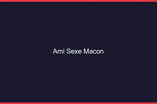Ami Sexe Mâcon