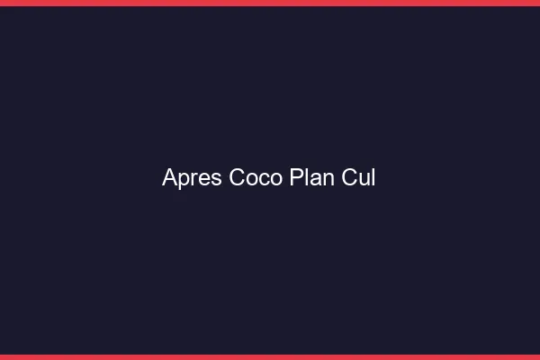 Après Coco Plan Cul