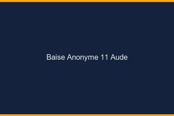 Baise Anonyme Aude