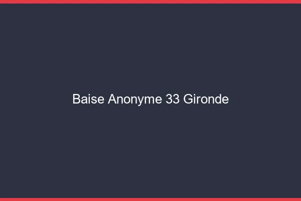 Baise Anonyme Gironde