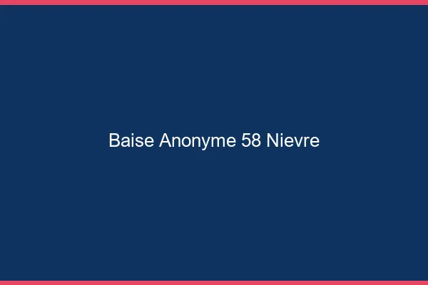 Baise Anonyme Nievre