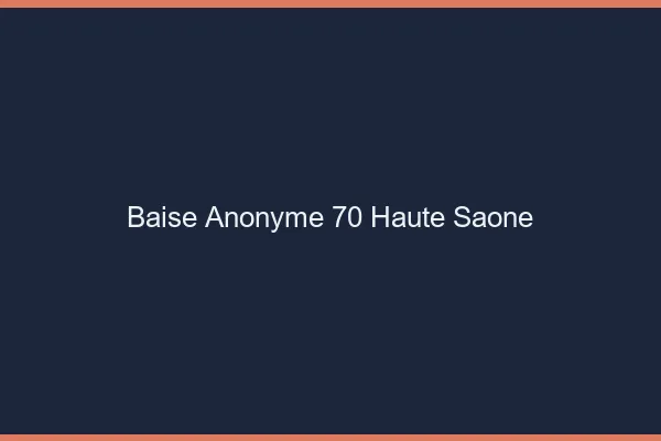 Baise Anonyme Haute Saone