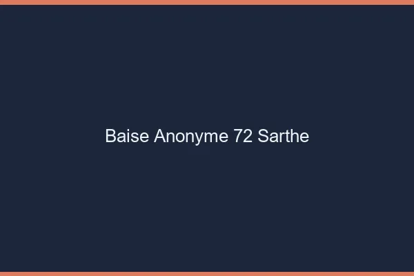 Baise Anonyme Sarthe