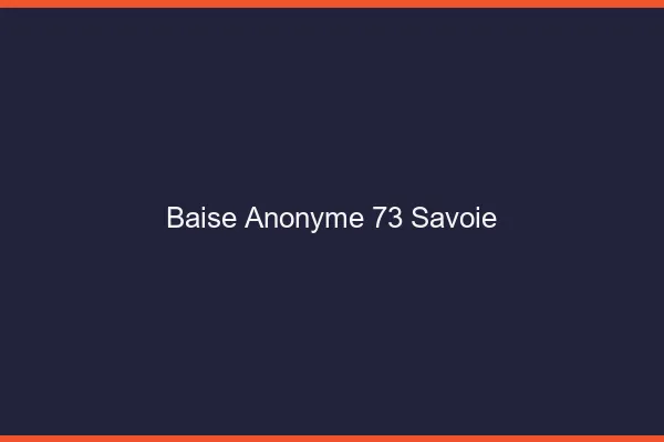 Baise Anonyme Savoie