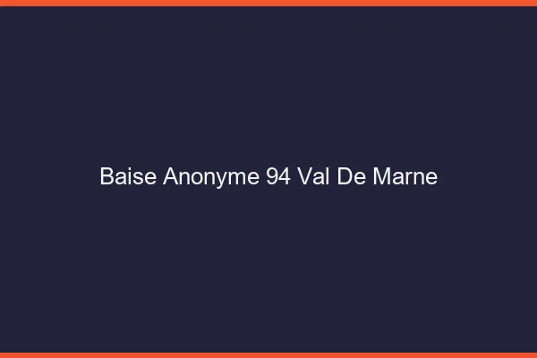 Baise Anonyme Val De Marne