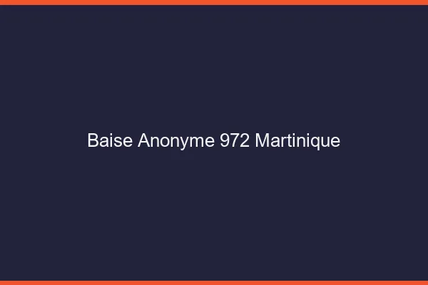 Baise Anonyme Martinique