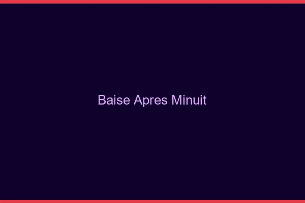 Baise Après Minuit