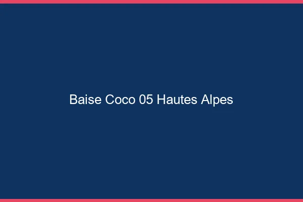 Baise Coco Hautes Alpes