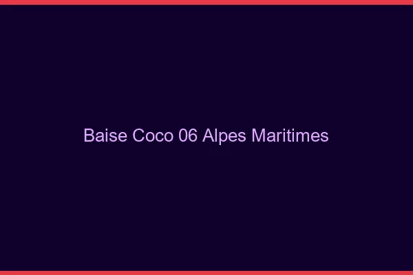 Baise Coco Alpes Maritimes