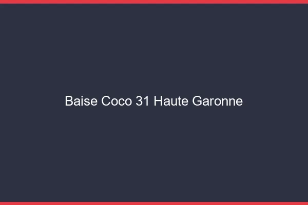 Baise Coco Haute Garonne