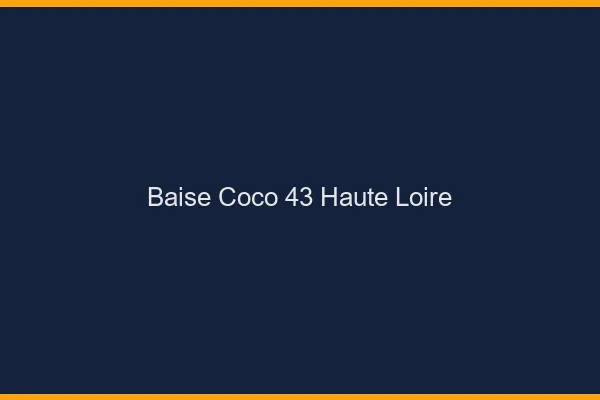 Baise Coco Haute Loire