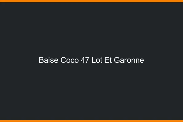 Baise Coco Lot Et Garonne