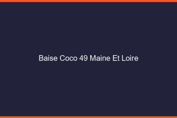 Baise Coco Maine Et Loire