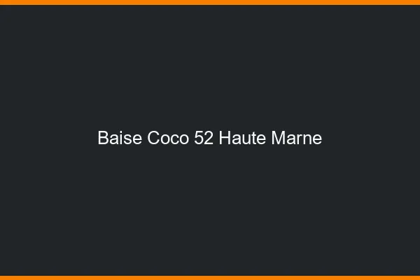 Baise Coco Haute Marne