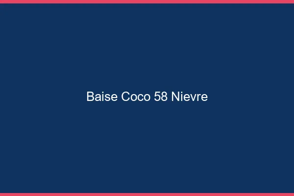 Baise Coco Nievre