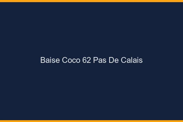Baise Coco Pas De Calais