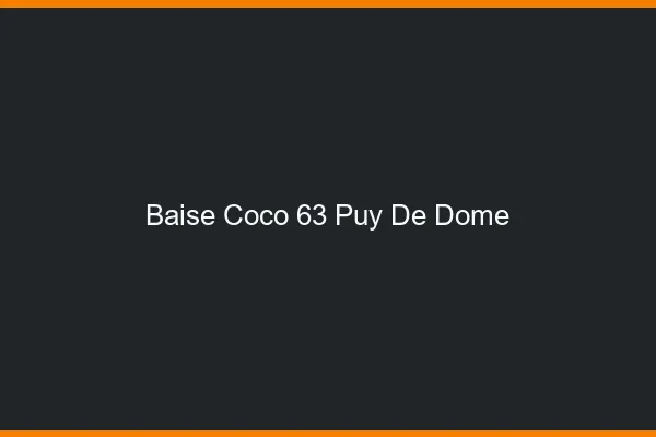 Baise Coco Puy De Dome