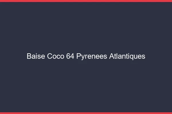 Baise Coco Pyrenees Atlantiques