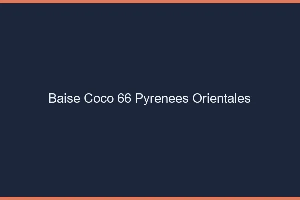Baise Coco Pyrenees Orientales