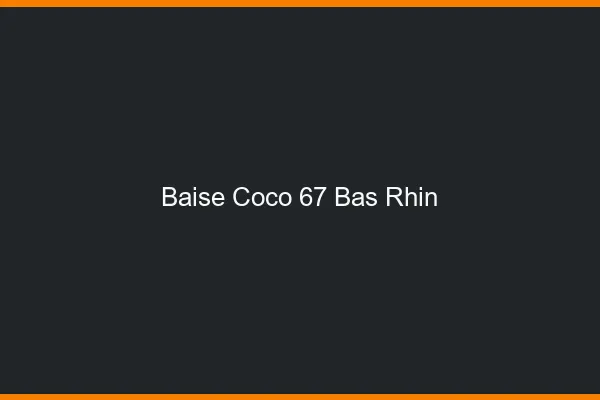 Baise Coco Bas Rhin