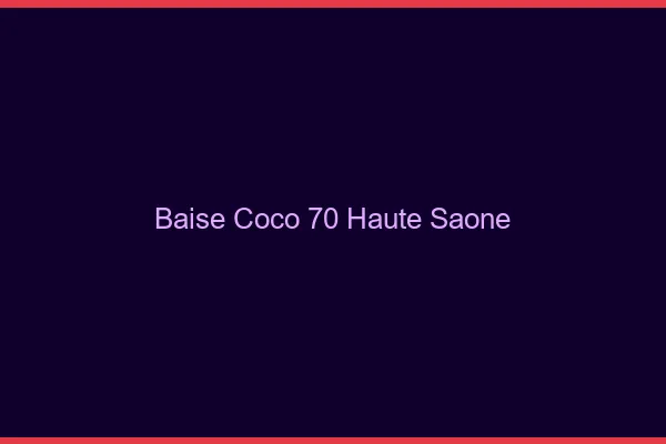 Baise Coco Haute Saone