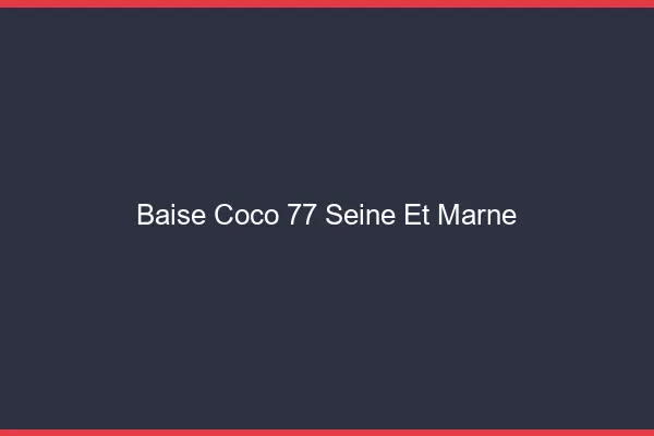 Baise Coco Seine Et Marne