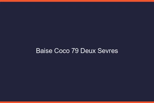 Baise Coco Deux Sevres