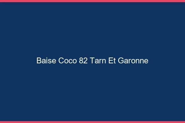 Baise Coco Tarn Et Garonne