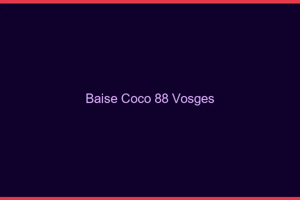 Baise Coco Vosges