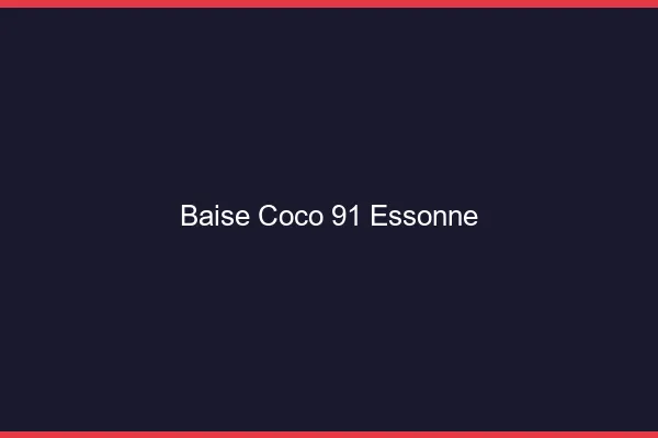 Baise Coco Essonne