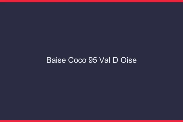 Baise Coco Val D Oise