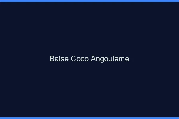 Baise Coco Angoulême