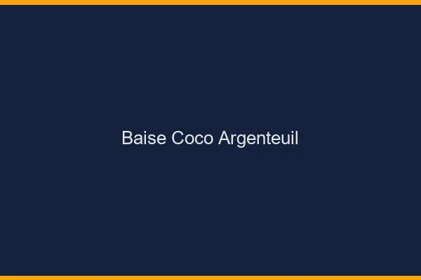 Baise Coco Argenteuil