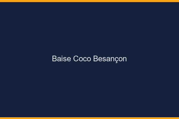 Baise Coco Besançon