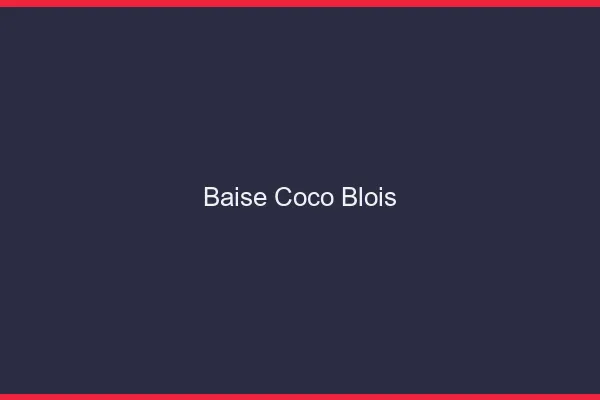 Baise Coco Blois