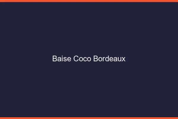 Baise Coco Bordeaux