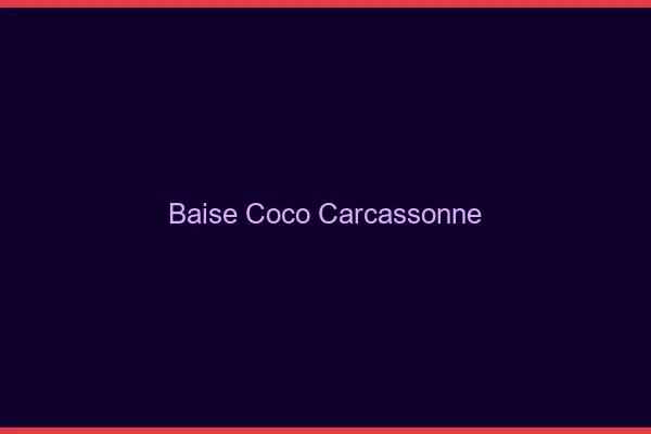Baise Coco Carcassonne