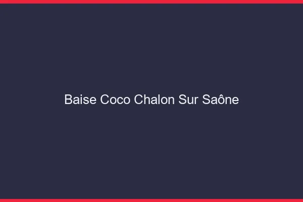 Baise Coco Chalon-sur-Saône