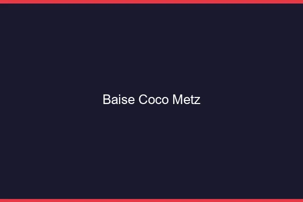 Baise Coco Metz