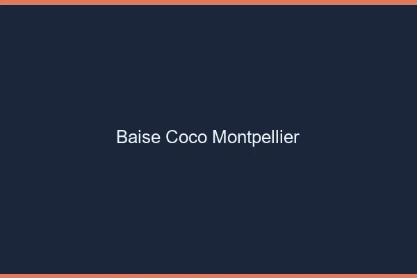 Baise Coco Montpellier