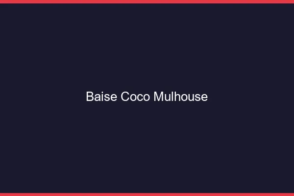 Baise Coco Mulhouse