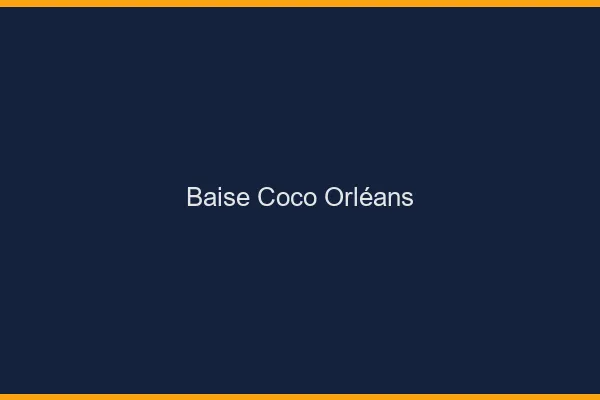 Baise Coco Orléans