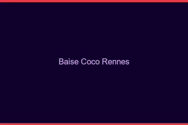 Baise Coco Rennes