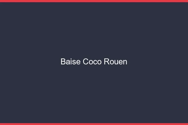Baise Coco Rouen