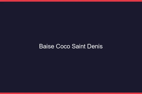 Baise Coco Saint-Denis