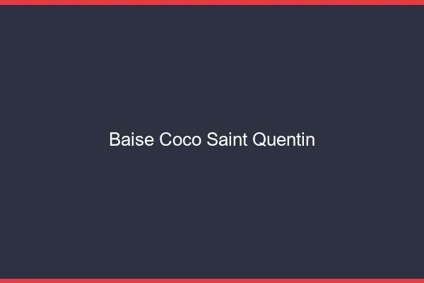 Baise Coco Saint-Quentin