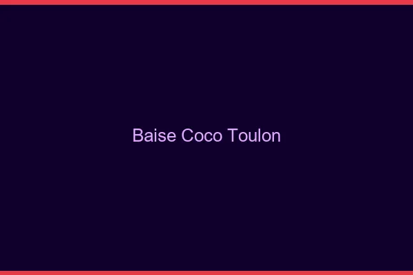 Baise Coco Toulon