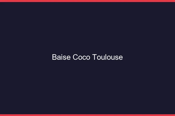 Baise Coco Toulouse